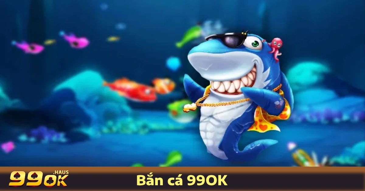 Cách Chơi Bắn Cá 99OK Để Kiếm Được Nhiều Xu Nhất