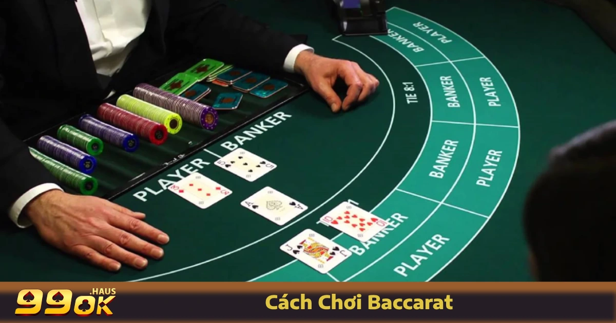 Hướng dẫn cách chơi Baccarat tại 99OK