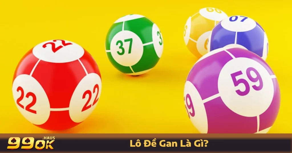 Lô đề gan là gì? Giải thích chi tiết trên 99OK