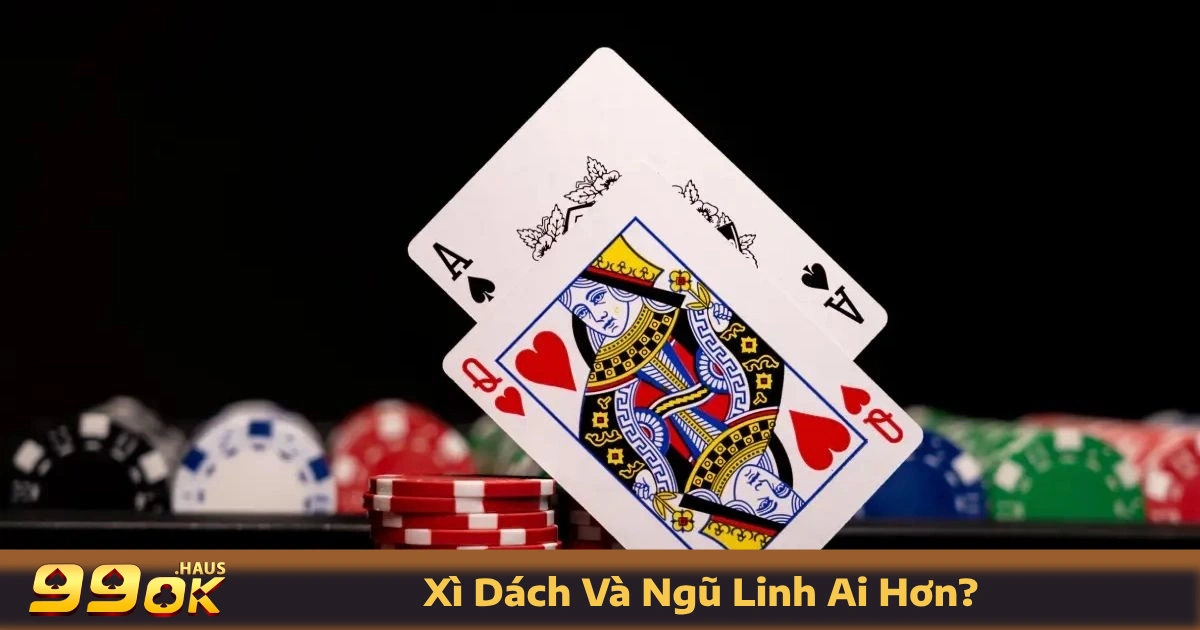 Ngũ Linh là gì? Cách nhận diện và so sánh Xì Dách và Ngũ Linh ai hơn?